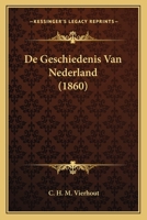 De Geschiedenis Van Nederland (1860) 1166733742 Book Cover