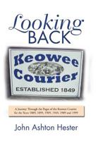 Looking Back: A Journey Through the Pages of the Keowee Courier for the Years 1889, 1899, 1909, 1949, 1989 and 1999 1796033006 Book Cover