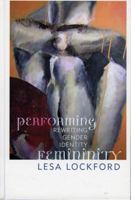 Performing Femininity: Rewriting Gender Identity (Ethnographic Alternatives Book Series) 075910073X Book Cover