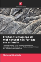 Efeitos fisiológicos do mel natural nas feridas em animais (Portuguese Edition) 6630200918 Book Cover