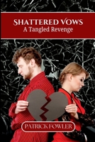 Shattered Vows: When Passion Becomes a Weapon 4789672530 Book Cover