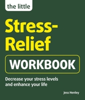 The Little Stress-Relief Workbook: Decrease your stress levels and enhance your life 178059285X Book Cover