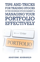 Tips and Tricks for Trading Stocks in the Nigerian Stock Market & Managing Your Portfolio Effectively 1698701144 Book Cover