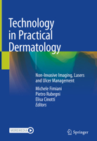 Technology in Practical Dermatology: Non-Invasive Imaging, Lasers and Ulcer Management 3030453502 Book Cover