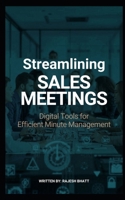 streamlining-sales-meetings: digital-tools-for-efficient-minute-management B0H6HNGSQJ Book Cover