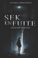 SEK en Fuite: Légende Urbaine (French Edition) B0CLZ16NZ4 Book Cover