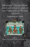 Monastic Communities and Canonical Clergy in the Carolingian World (780-840): Categorizing the Church 2503579353 Book Cover