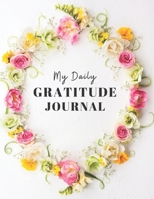 My Daily Gratitude Journal: Start a gratitude journal notebook & Gratitude journal women over 50 & best sellers for wife (110 pages gratitude journal prompts 8.5x11) 1676427473 Book Cover