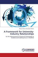A Framework for University-Industry Relationships: for the Advancement of Science & Technology as Enabled and Enabling Force in Palestine 365934401X Book Cover