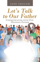 Let’s Talk to Our Father: Communicating With Our Heavenly Father 1664257071 Book Cover