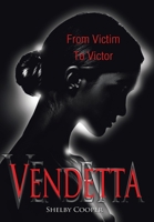 Vendetta: From Victim to Victor 1543499473 Book Cover