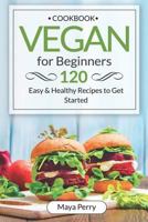 Vegan Cookbook for Beginners: Over 120 Easy and Healthy Recipes to Get Started 173124035X Book Cover