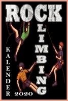 Climbing Rock Kalender 2020: Rock Climbing Kletterkalender 2020 I praktisches A5 Format I 108 Seiten mit Platz f�r Notizen 1675154376 Book Cover
