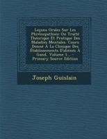 Lecons Orales Sur Les Phrenopathies, Ou, Traite Theorique Et Pratique Des Maladies Mentales, Volume 1 - Primary Source Edition 1277816433 Book Cover