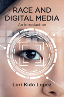 Race and Digital Media: An Introduction 1509546936 Book Cover