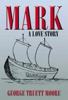 MARK: A Love Story 1483668541 Book Cover