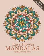 Easy Flower Mandalas: White Background Adult Coloring Book B087R9LSVX Book Cover