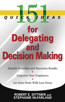 151 Quick Ideas for Delegating and Decision Making 1564149617 Book Cover