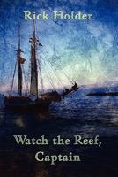 Watch the Reef, Captain 1462608906 Book Cover