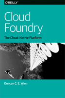 Cloud Foundry: The Cloud-Native Platform 1491965789 Book Cover