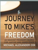 Journey to Mike's Freedom: An Innocent Prisoner's Search for Justice and Inner Peace B094T5BYJK Book Cover