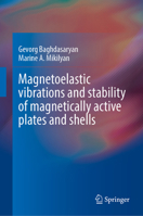 Magnetoelastic Vibrations and Stability of Magnetically Active Plates and Shells 3031603060 Book Cover