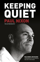 Keeping Quiet: Paul Nixon: The Autobiography 0750970057 Book Cover