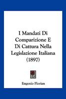 I Mandati Di Comparizione E Di Cattura Nella Legislazione Italiana (1897) 1161199756 Book Cover