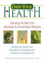 Own Your Health: Choosing the Best from Alternative & Conventional Medicine 0757300111 Book Cover