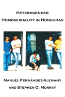 Heterogender Homosexuality in Honduras 0595226817 Book Cover