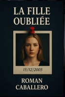 La Fille Oubliée: Un thriller policier addictif (Les Innocents du Pouvoir) (French Edition) B0GHPDVVCV Book Cover