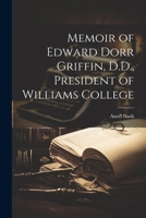 Memoir of Edward Dorr Griffin, D.D., President of Williams College 102209310X Book Cover