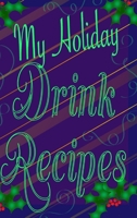 My Holiday Drink Recipes - Add Your Own 0464404428 Book Cover