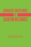 Equivalent Circuit Model of Quantum Mechanics 166324894X Book Cover