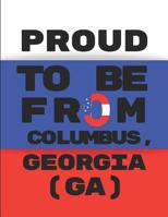 Proud to Be from Columbus, Georgia (Ga): Customized Note Book 1092838368 Book Cover
