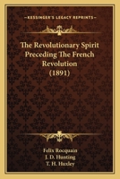 The Revolutionary Spirit Preceding the French Revolution 143729166X Book Cover