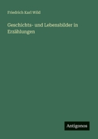 Geschichts- und Lebensbilder in Erzählungen 3563654875 Book Cover