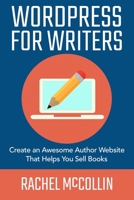 WordPress For Writers: Create an awesome author website that helps you sell books 191649143X Book Cover