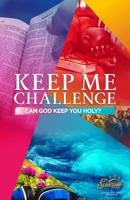 Keep Me Challenge: Can God Keep You Holy? 172705833X Book Cover