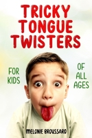 Tricky Tongue Twisters: For Kids of All Ages B0BN9DM8SM Book Cover