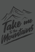 Take Me To The Mountains: Klettern Berge Geschenk F�r Bergsteiger Dina5 Kariert Notizbuch Tagebuch Planer Notizblock Malheft Kladde Journal Strazze 1677063297 Book Cover