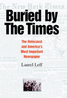 Buried by the Times: The Holocaust and America's Most Important Newspaper 0521607825 Book Cover