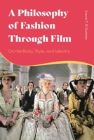 A Philosophy of Fashion Through Film: On the Body, Style, and Identity 1350343757 Book Cover