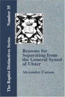 Reasons for Separating from the Presbyterian General Synod of Ulster 1579788432 Book Cover