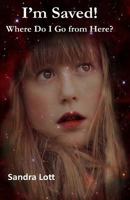 I'm Saved! Where Do I Go from Here? 1948390418 Book Cover