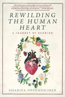 Re-Wilding the Human Heart : A Journey of Reunion 1966293038 Book Cover