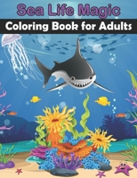 Sea Life Magic Coloring Book for Adults: Sea Creatures life, Beach, Tropical Fish, Island, Marine Life, Sea Animals, with Maze, Sudoku & More! B09TF6N5QT Book Cover