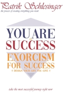 You Are The Success: Exorcism for Success B08L4BH529 Book Cover