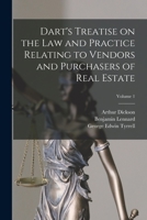 Dart's Treatise on the Law and Practice Relating to Vendors and Purchasers of Real Estate; Volume 1 1361699086 Book Cover