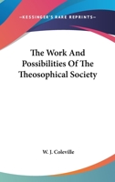 The Work And Possibilities Of The Theosophical Society 1425316212 Book Cover